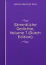 Sammtliche Gedichte, Volume 7 (Dutch Edition) - Johann Heinrich Voss