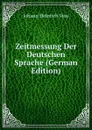 Zeitmessung Der Deutschen Sprache (German Edition) - Johann Heinrich Voss