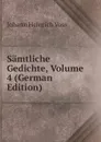 Samtliche Gedichte, Volume 4 (German Edition) - Johann Heinrich Voss