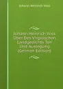 Johann Heinrich Voss Uber Des Virgilischen Landgedichts Ton Und Auslegung (German Edition) - Johann Heinrich Voss