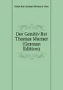 Der Genitiv Bei Thomas Murner (German Edition) - Ernst Karl Johann Heinrich Voss