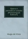 Opera e periodicis collata (Multilingual Edition) - Hugo de Vries