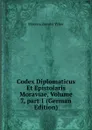 Codex Diplomaticus Et Epistolaris Moraviae, Volume 7,.part 1 (German Edition) - Moravia Zemský Výbor