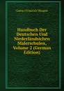 Handbuch Der Deutschen Und Niederlandsichen Malerschulen, Volume 2 (German Edition) - Gustav Friedrich Waagen
