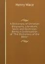 A Dictionary of Christian Biography, Literature, Sects and Doctrines: Being a Continuation of 