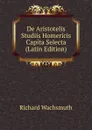 De Aristotelis Studiis Homericis Capita Selecta (Latin Edition) - Richard Wachsmuth