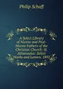 A Select Library of Nicene and Post-Nicene Fathers of the Christian Church: St. Athanasius: Select Works and Letters. 1892 - Philip Schaff