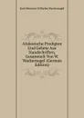 Altdeutsche Predigten Und Gebete Aus Handschriften, Gesammelt Von W. Wackernagel (German Edition) - Karl Heinrich Wilhelm Wackernagel