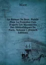 Le Roman De Brut: Publie Pour La Premiere Fois D.apres Les Manuscrits Des Bibliotheques De Paris, Volume 1 (French Edition) - Wace