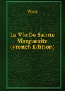 La Vie De Sainte Marguerite (French Edition) - Wace