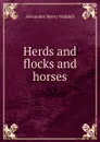 Herds and flocks and horses - Alexander Henry Waddell