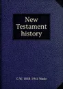 New Testament history - G W. 1858-1941 Wade