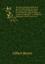 The Life of William Bedell By G. Burnet. Followed By the Copies of Certain Letters Which Have Passed Between Spain . England in Matter of Religion, . to Which Are Subjoyned Certain Letters .C - Burnet Gilbert