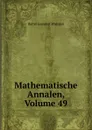 Mathematische Annalen, Volume 49 - Bartel Leendert Waerden