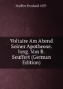 Voltaire Am Abend Seiner Apotheose. hrsg. Von B. Seuffert (German Edition) - Seuffert Bernhard 1853-