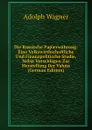 Die Russische Papierwahrung: Eine Volkswirthschaftliche Und Finanzpolitische Studie, Nebst Vorschlagen Zur Herstellung Der Valuta (German Edition) - Adolph Wagner