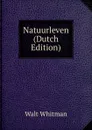 Natuurleven (Dutch Edition) - Whitman Walt