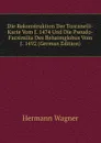 Die Rekonstruktion Der Toscanelli-Karte Vom J. 1474 Und Die Pseudo-Facsimilia Des Behaimglobus Vom J. 1492 (German Edition) - Hermann Wagner