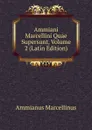 Ammiani Marcellini Quae Supersunt, Volume 2 (Latin Edition) - Ammianus Marcellinus