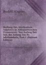 Stellung Des Attributiven Adjektivs in Altfranzosischen Prosatexten: Von Anfang Des Xiii. Bis Anfang Des Xv. Jahrhunderts, Part 1 (German Edition) - Rudolf Wagner