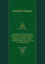 Die Jugend Und Erziehung Der Kurfursten Von Brandenburg Und Konige Von Preussen: 1.Bd. Die Kurfursten Friedrich I. Und Ii., Albrecht, Johann, Joachim I. Und Ii. (German Edition) - Friedrich Wagner