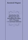 Geschichte Der Belagerung Von Strassburg Im Jahre 1870, Volumes 1-2 (German Edition) - Reinhold Wagner