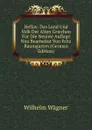 Hellas: Das Land Und Volk Der Alten Griechen Fur Die Neunte Auflage Neu Bearbeitet Von Fritz Baumgarten (German Edition) - Wilhelm Wagner