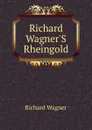 Richard Wagner.S Rheingold - Richard Wagner