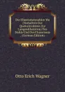 Die Ellastizitatszahlen Mu (Verhaltnis Der Quekontraktion Zur Langendilatation) Des Stahls Und Des Flusseisens . (German Edition) - Otto Erich Wagner