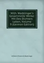 Wilh. Waiblinger.s Gesammelte Werke: Mit Des Dichters Leben, Volume 9 (German Edition) - Wilhelm Friedrich Waiblinger