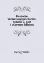Deutsche Verfassungsgeschichte, Volume 2,.part 1 (German Edition) - Georg Waitz