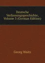 Deutsche Verfassungegeschichte, Volume 3 (German Edition) - Georg Waitz