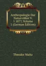 Anthropologie Der Naturvolker V. 1 1877, Volume 1 (German Edition) - Theodor Waitz