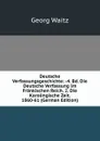 Deutsche Verfassungsgeschichte: -4. Bd. Die Deutsche Verfassung Im Frankischen Reich. 2. Die Karolingische Zeit. 1860-61 (German Edition) - Georg Waitz