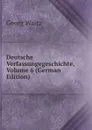 Deutsche Verfassungegeschichte, Volume 6 (German Edition) - Georg Waitz