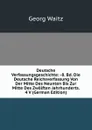 Deutsche Verfassungsgeschichte: -8. Bd. Die Deutsche Reichsverfassung Von Der Mitte Des Neunten Bis Zur Mitte Des Zwolften Jahrhunderts. 4 V (German Edition) - Georg Waitz
