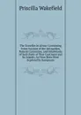 The Traveller in Africa: Containing Some Account of the Antiquities, Natural Curiosities, and Inhabitants of Such Parts of That Continent and Its Islands, As Have Been Most Explored by Europeans - Priscilla Wakefield
