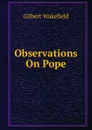 Observations On Pope - Gilbert Wakefield