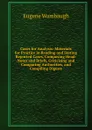 Cases for Analysis: Materials for Practice in Reading and Stating Reported Cases, Composing Head-Notes and Briefs, Criticising and Comparing Authorities, and Compiling Digests - Eugene Wambaugh