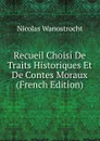 Recueil Choisi De Traits Historiques Et De Contes Moraux (French Edition) - Nicolas Wanostrocht