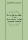 Recueil Choisi De Traits Historiques Et De Countes Moraux - Nicolas Wanostrocht