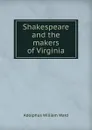 Shakespeare and the makers of Virginia - Adolphus William Ward