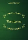 The tigress - Anne Warner