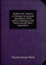 World.s fair: Jamaica at Chicago. An account descriptive of the colony of Jamaica, with historical and other appendices - Charles James Ward