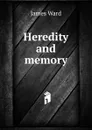 Heredity and memory - James Ward