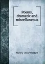 Poems, dramatic and miscellaneous. - Mercy Otis Warren