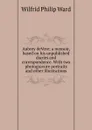 Aubrey deVere; a memoir, based on his unpublished diaries and correspondence. With two photogravure portraits and other illustrations - Wilfrid Philip Ward