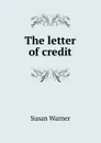 The letter of credit - Susan Warner