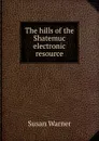 The hills of the Shatemuc electronic resource - Susan Warner