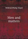 Men and matters - Wilfrid Philip Ward